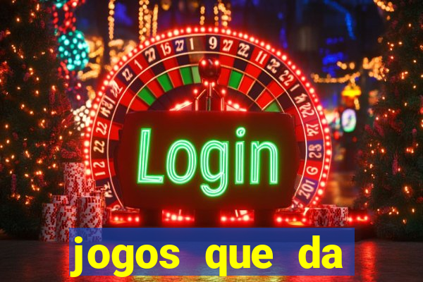 jogos que da dinheiro sem precisar depositar