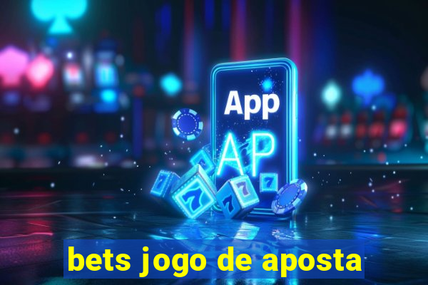 bets jogo de aposta