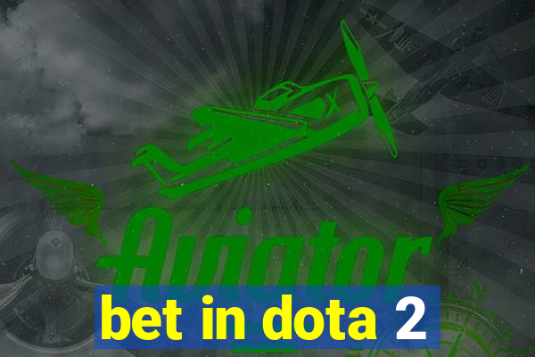 bet in dota 2