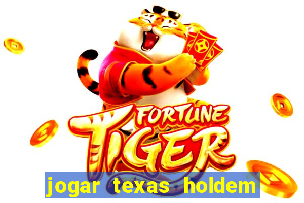 jogar texas holdem online gratis