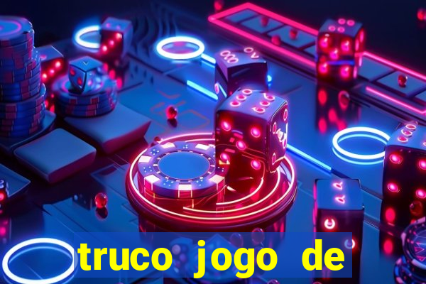 truco jogo de ganhar dinheiro