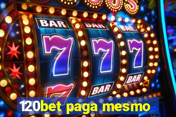 120bet paga mesmo