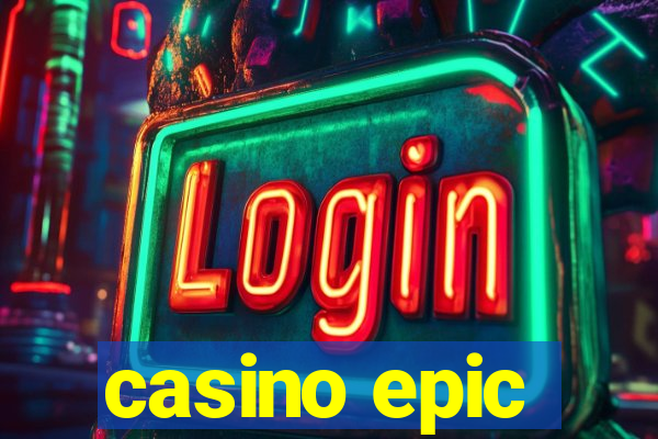 casino epic