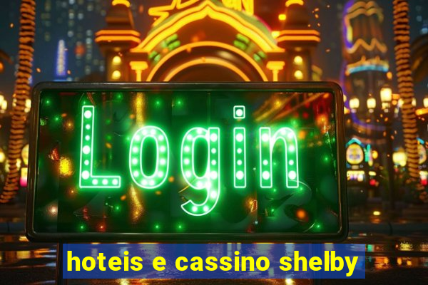 hoteis e cassino shelby