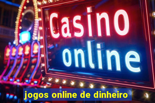 jogos online de dinheiro