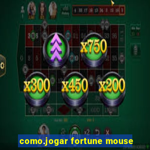 como.jogar fortune mouse