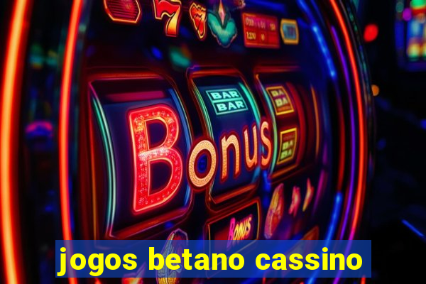 jogos betano cassino