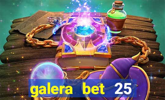 galera bet 25 rodadas grátis