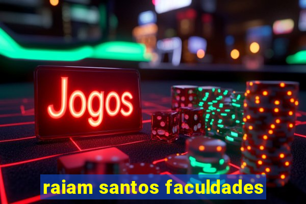 raiam santos faculdades