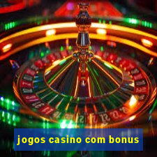 jogos casino com bonus