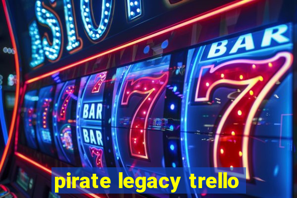 pirate legacy trello