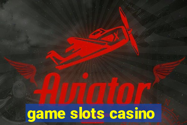 game slots casino