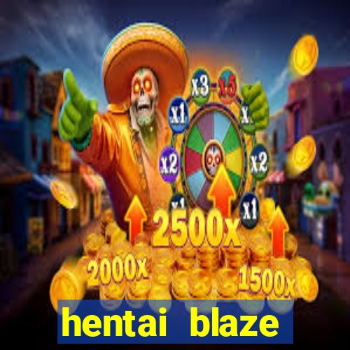 hentai blaze monster machine