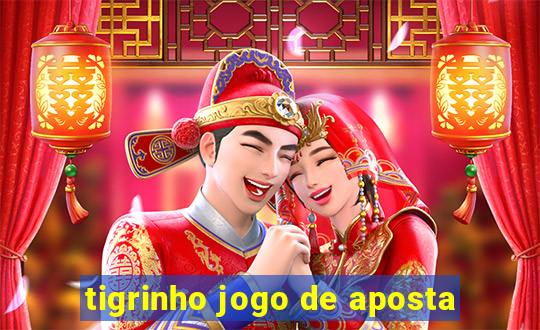 tigrinho jogo de aposta