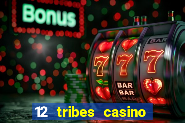 12 tribes casino rv park