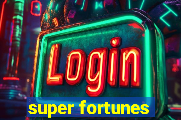 super fortunes