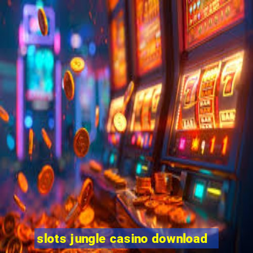 slots jungle casino download