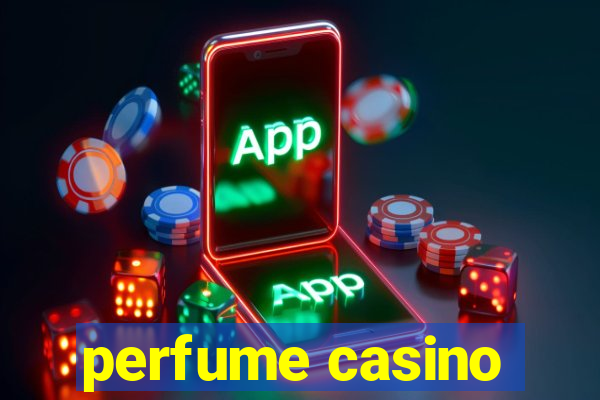 perfume casino