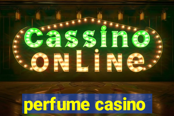 perfume casino