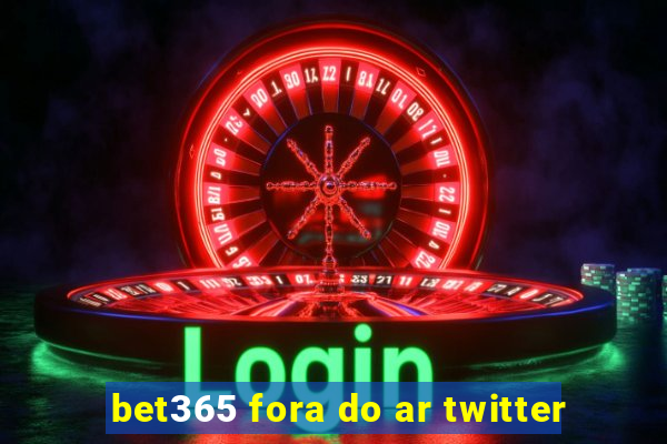 bet365 fora do ar twitter