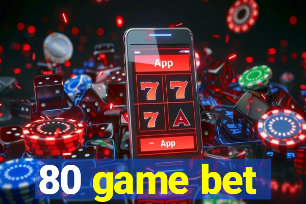 80 game bet