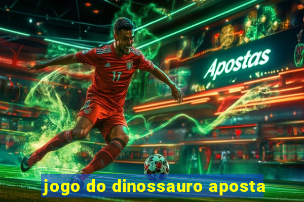 jogo do dinossauro aposta