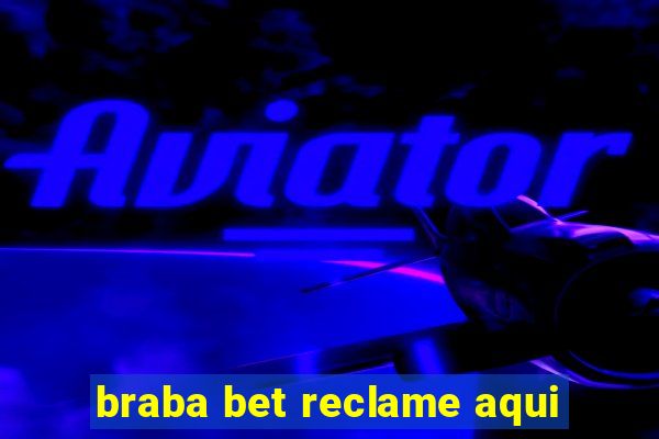 braba bet reclame aqui