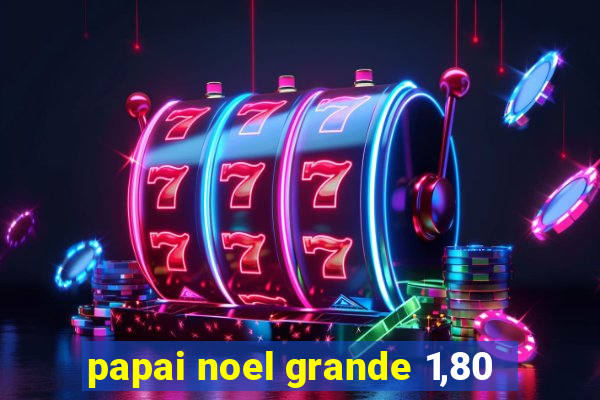 papai noel grande 1,80