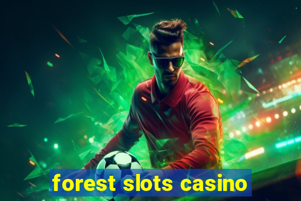 forest slots casino