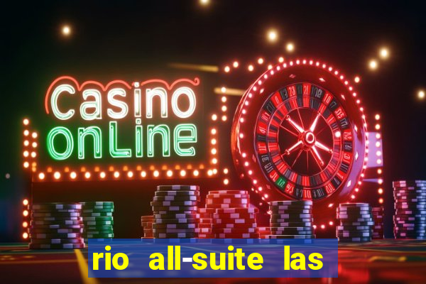 rio all-suite las vegas hotel & casino