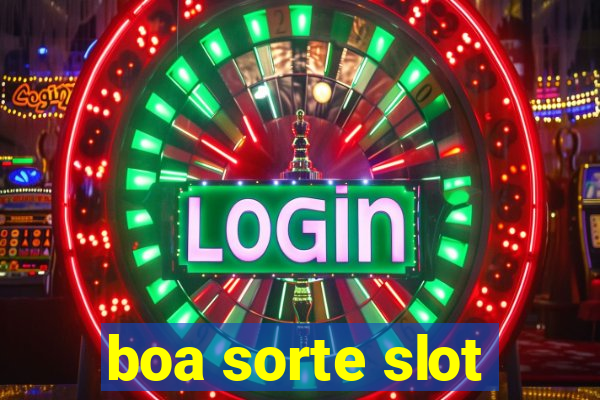 boa sorte slot