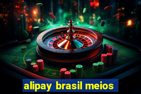 alipay brasil meios