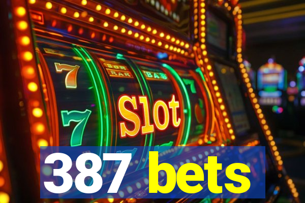 387 bets