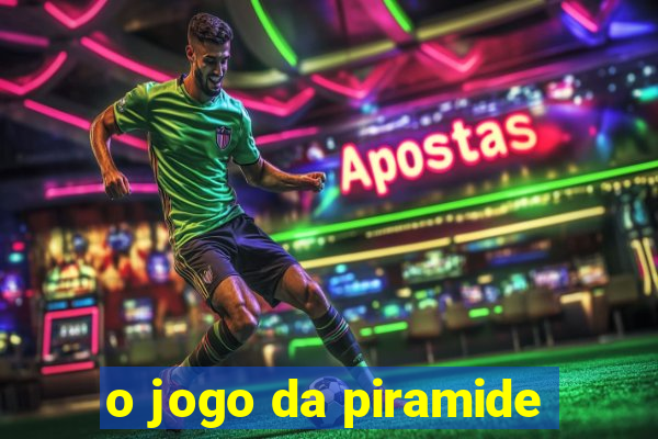 o jogo da piramide