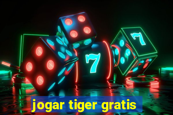 jogar tiger gratis