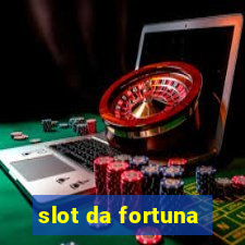 slot da fortuna