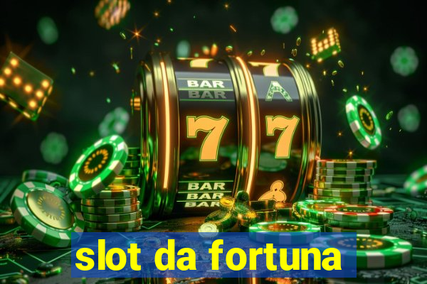 slot da fortuna