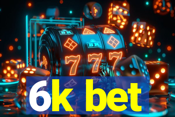 6k bet