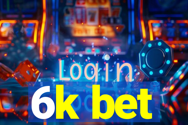 6k bet