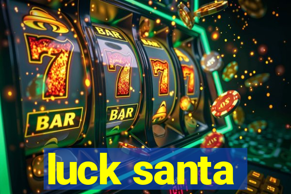 luck santa