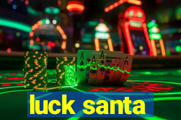 luck santa