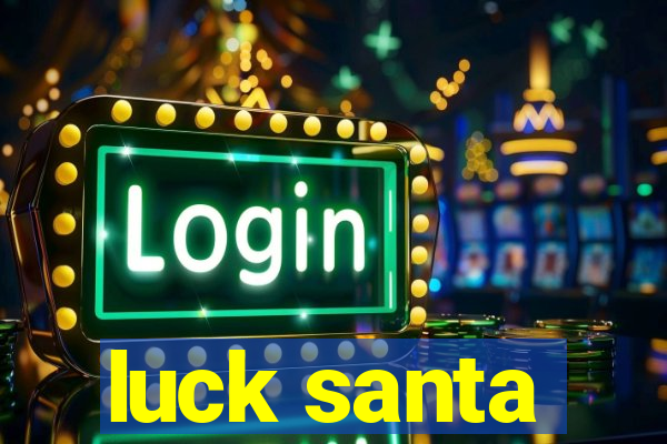 luck santa