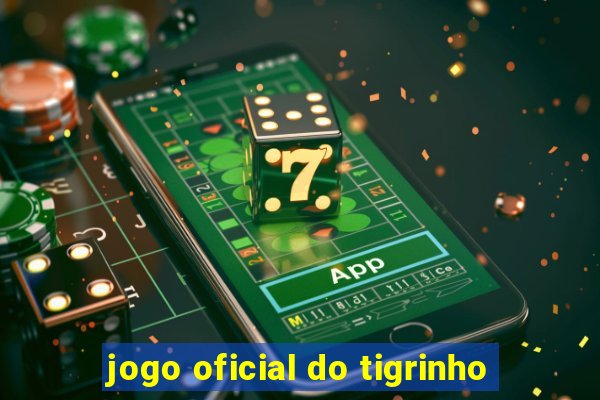 jogo oficial do tigrinho