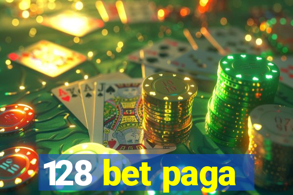 128 bet paga