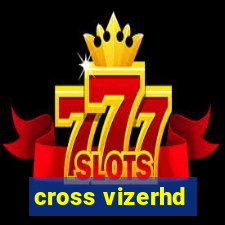 cross vizerhd