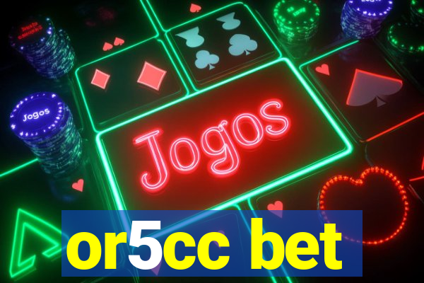 or5cc bet