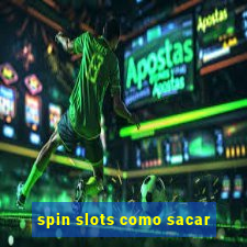 spin slots como sacar