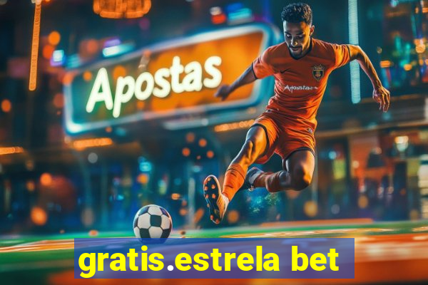 gratis.estrela bet