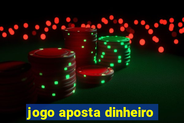 jogo aposta dinheiro