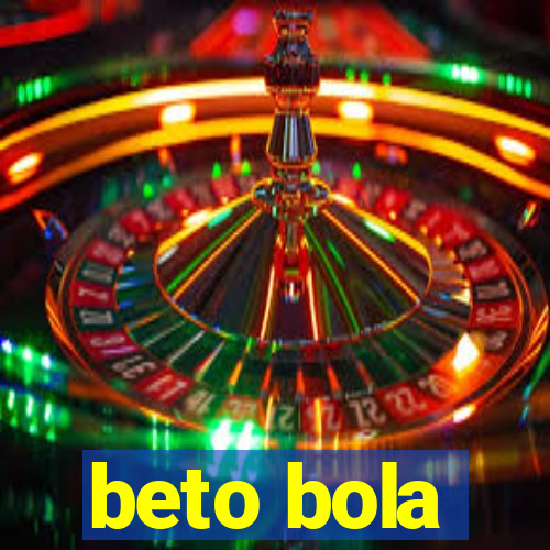 beto bola